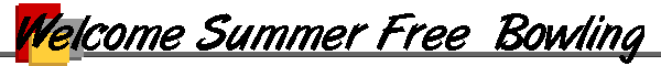 Welcome Summer Free  Bowling